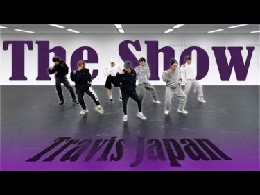 Travis Japan【CHOREOGRAPHY】 'The Show' Dance Practice